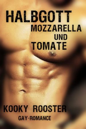 [Kookys schwule Snacks 03] • Halbgott, Mozzarella und Tomate